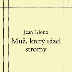 Muž, který sázel stromy - rozbor